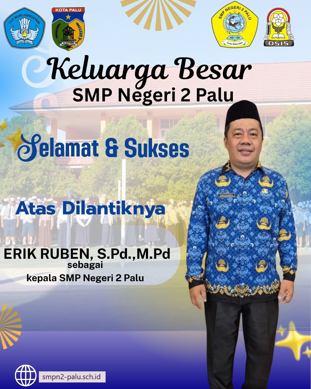 Keluarga Besar SMP Negeri 2 Palu Ucapkan Selamat atas Pelantikan Erik Ruben, S.Pd., M.Pd. sebagai Kepala Sekolah